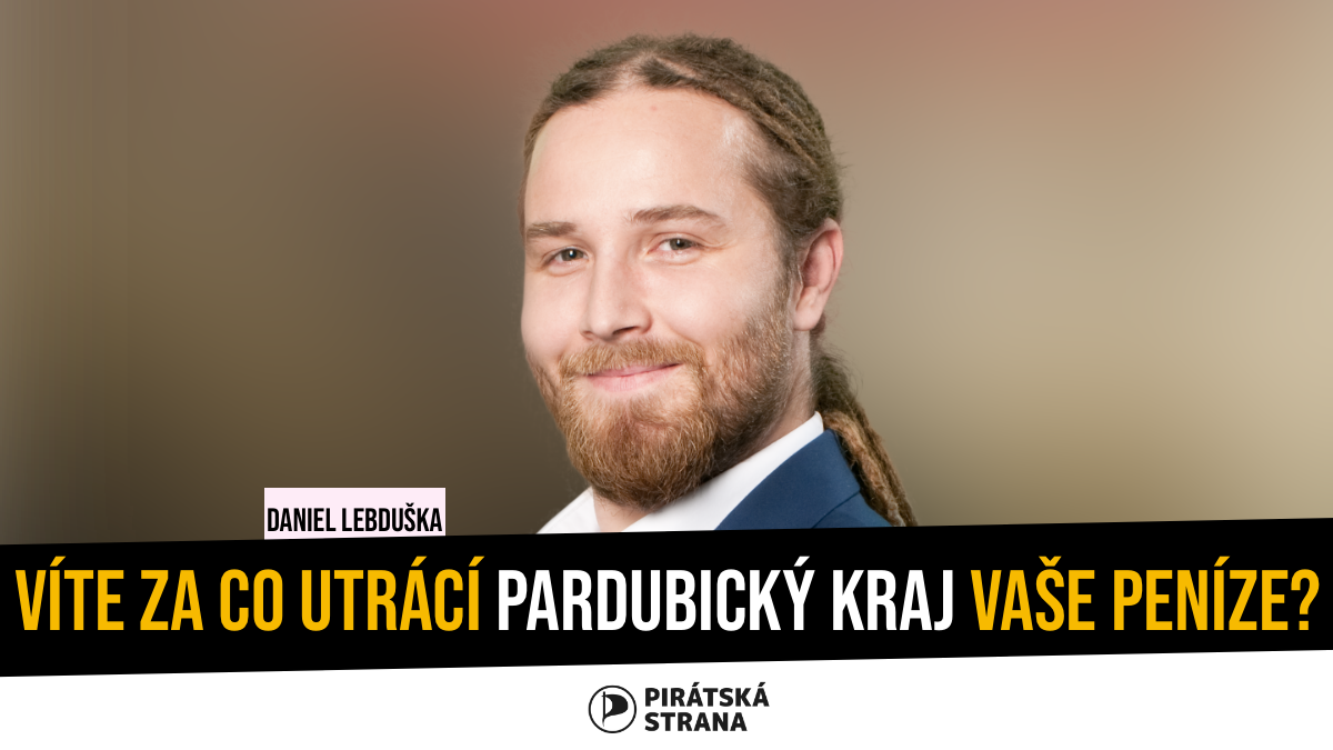 Daniel Lebduška - Víte za co utrácí Pardubický kraj vaše peníze?